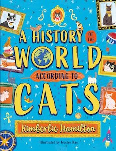 A History of the World According to Cats by Kimberlie Hamilton