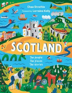 Scotland, The People, The Places, The Stories by Chae Strathie